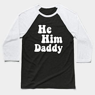 Daddy Lover  Quote Funny He Him Daddy Baseball T-Shirt